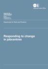 Image for Responding to change in jobcentres : Department for Work and Pensions