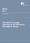 Image for The 2012-13 savings reported by the Efficiency and Reform Group : Cabinet Office