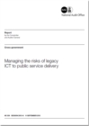 Image for Managing the risks of legacy ICT to public service delivery : cross-government