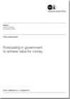 Image for Forecasting in government to achieve value for money : cross-government