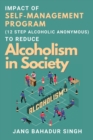 Image for Impact of Self-management Program (12 Step Alcoholic Anonymous) to Reduce Alcoholism in Society