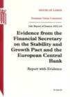 Image for Evidence from the Financial Secretary on the Stability and Growth Pact and the European Central Bank : report with evidence, 14th report of session 2003-04