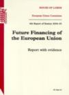 Image for Future Financing of the European Union, 6th Report of Session 2004-05, Report with Evidence : House of Lords Papers 2004-05, 62