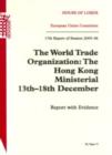 Image for The World Trade Organization : the Hong Kong ministerial 13th-18th December, report with evidence, 17th report of session 2005-06