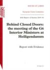 Image for Behind closed doors : the meeting of the G6 Interior Ministers at Heiligendamm, report with evidence, 40th report of session 2005-06