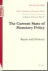 Image for The current state of monetary policy : report with evidence, 1st report of session 2006-07
