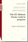 Image for The EU reform treaty : work in progress, report with evidence, 35th report of session 2006-07