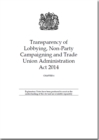 Image for Transparency of Lobbying, Non-Party Campaigning and Trade Union Administration Act 2014