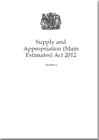 Image for Supply and Appropriation (Main Estimates) Act 2012