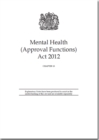 Image for Mental Health (Approval Functions) Act 2012 : Chapter 18