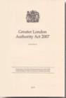 Image for Greater London Authority Act 2007 : Elizabeth II. Chapter 24