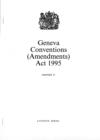 Image for Geneva Conventions (Amendments) Act 1995 : Elizabeth II. Chapter 27