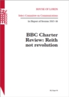 Image for BBC Charter Review : Reith not revolution, 1st report of session 2015-16