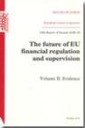 Image for The future of EU financial regulation and supervision : 14th report of session 2008-09, Vol. 2: Evidence