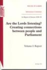 Image for Are the Lord&#39;s listening? : creating connections between people and Parliament, first report of session 2008-09, Vol. 1: Report