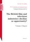 Image for The British Film and Television Industries - Decline or Opportunity? First Report of Session 2009-10, Report