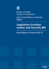 Image for Legislative scrutiny : Justice and Security Bill, fourth report of session 2012-13, report, together with formal minutes and written evidence