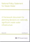 Image for National policy statement for waste water : a framework document for planning decisions on nationally significant waste water infrastructure