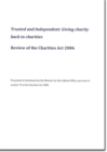 Image for Trusted and independent : giving charity back to charities, review of the Charities Act 2006