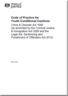 Image for Code of practice for youth conditional cautions : Crime and Disorder Act 1998 (as amended by the Criminal Justice &amp; Immigration Act 2008 and the Legal Aid, Sentencing and Punishment of Offenders Act 2