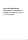 Image for First annual report on the implementation and operation of Part 3 (Financial Provisions) of the Scotland Act 2012