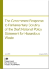 Image for The Government response to Parliamentary scrutiny of the draft national policy statement for hazardous waste