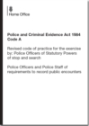 Image for Police and Criminal Evidence Act 1984 : code A: revised code of practice for the exercise by: police officers of statutory powers of stop and search; police officers and police staff of requirements t