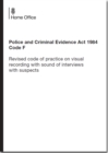 Image for Police and Criminal Evidence Act 1984 : code F: revised code of practice on visual recording with sound of interviews with suspects