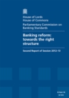 Image for Banking reform : towards the right structure, second report of session 2012-13, report, together with formal minutes