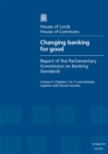 Image for Changing banking for good : first report of session 2013-14, Vol. 2: Chapters 1 to 11 and annexes, together with formal minutes