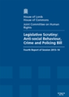 Image for Legislative scrutiny : Anti-social Behaviour, Crime and Policing Bill, fourth report of session 2013-14, report, together with formal minutes and written evidence
