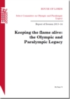 Image for Keeping the flame alive : the Olympic and Paralympic Legacy, report of session 2013-14