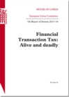 Image for Financial transaction tax : alive and deadly, 7th report of session 2013-14