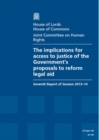 Image for The implications for access to justice of the Government&#39;s proposals to reform legal aid : seventh report of session 2013-14, report, together with formal minutes