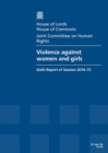 Image for Violence against women and girls : sixth report of session 2014-15, report, together with formal minutes and appendices