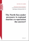 Image for The North Sea under pressure : is regional marine co-operation the answer?, 10th report of session 2014-15