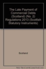 Image for The Late Payment of Commercial Debts (Scotland) (No. 2) Regulations 2013