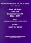 Image for East of Suez and the Commonwealth 1964-1971 : British Documents on the End of Empire. Series A,Vol. 5. Part I East of Suez : v.5,pt.1