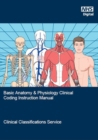 Image for Basic anatomy &amp; physiology clinical coding instruction manual : an introduction for clinical coders