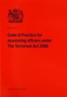 Image for Examining Officers Under the Terrorism Act 2000 : Code of Practice