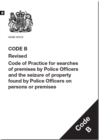 Image for Police and Criminal Evidence Act 1984 : code B: revised code of practice for searches of premises by police officers and the seizure of property found by police officers on persons or premises