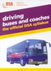Image for Driving Buses and Coaches : The Official DSA Syllabus : Valid for Tests from 1 September 2003