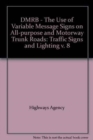 Image for Design manual for roads and bridges : Vol. 8: Traffic signs and lighting, Section 2: Traffic signs and road markings, Part 2: The use of variable message signs on all-purpose and motorway trunk roads