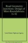 Image for Design manual for roads and bridges : Vol. 6: Road geometry, Section 2: Junctions, Part 2: Design of mini-roundabouts