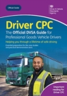Image for Driver CPC - the Official DVSA guide for professional goods vehicle drivers