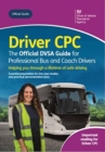 Image for Driver CPC : the official DVSA guide for professional bus and coach drivers