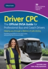 Image for Driver CPC - The Official DVSA Guide for Professional Bus and Coach Drivers: DVSA Safe Driving for Life Series