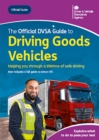 Image for Official DVSA Guide to Driving Goods Vehicles: DVSA Safe Driving for Life Series