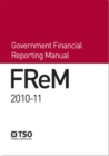 Image for FReM - Government Financial Reporting Manual 2010-11