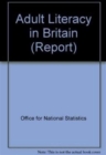Image for Adult literacy in Britain  : a survey of adults aged 16-65 in Great Britain carried out by Social Survey Division of ONS ... Department of Education and Employment